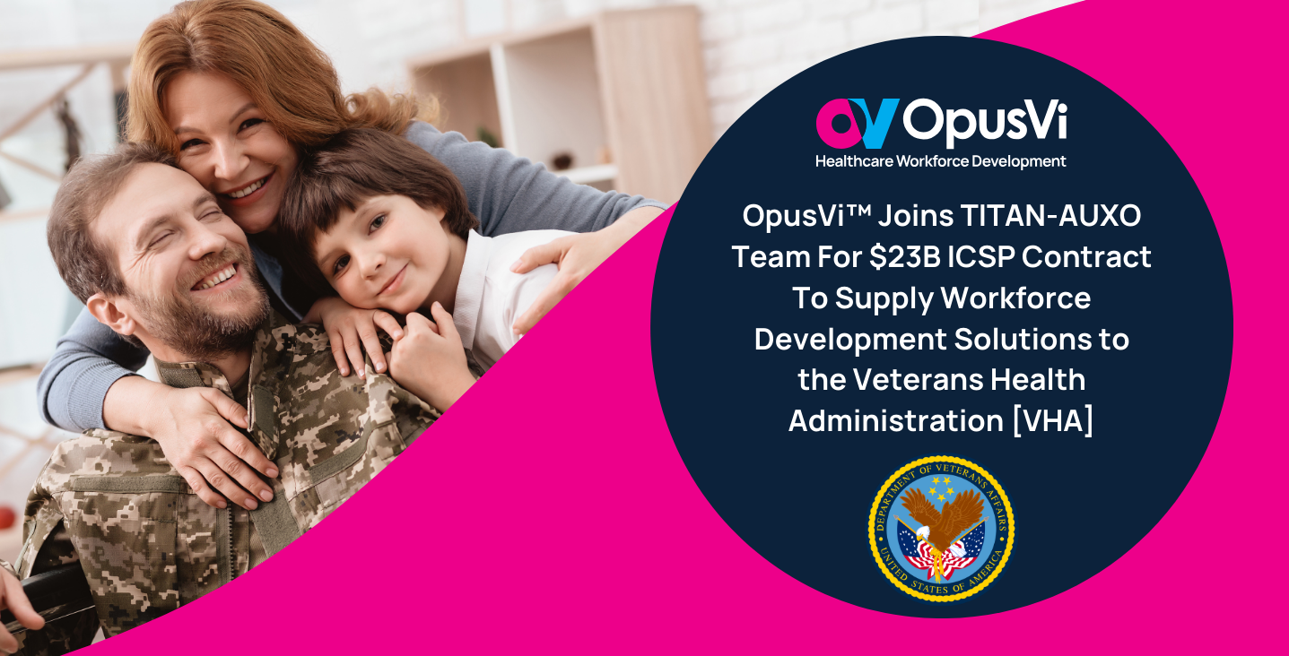 OpusVi™ Joins TITAN-AUXO Team To Supply Workforce Development Solutions to the Veterans Health Administration Through a 10-Year, $23B VHA Integrated Critical Staffing Program (ICSP) Contract